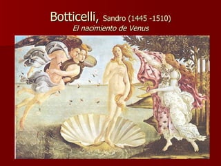 Botticelli,  Sandro (1445 -1510) El nacimiento de Venus 