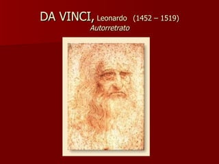 DA VINCI,  Leonardo   (1452 – 1519) Autorretrato 