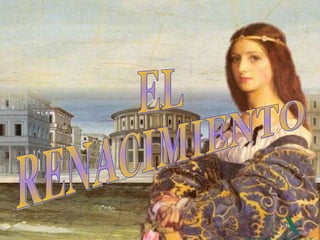 EL  RENACIMIENTO 