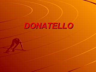 DONATELLO 