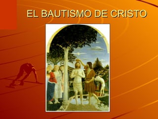 EL BAUTISMO DE CRISTO 