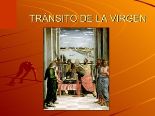 TRÁNSITO DE LA VIRGEN 