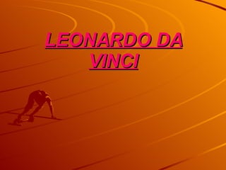 LEONARDO DA VINCI 