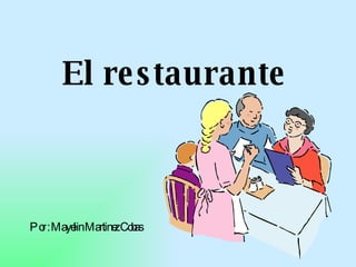 El restaurante Por : Mayelin Martinez Cobas 