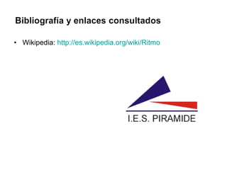 • Wikipedia: http://es.wikipedia.org/wiki/Ritmo
 