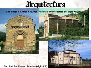 San Pedro de Arroxo, Quirós. Asturias (Primer tercio del siglo XIII). San Antolín, Llanes. Asturias (siglo XIII). 