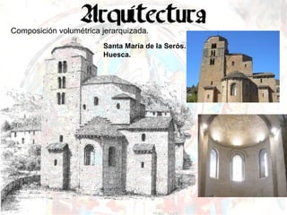 Composición volumétrica jerarquizada. Santa María de la Serós. Huesca. 
