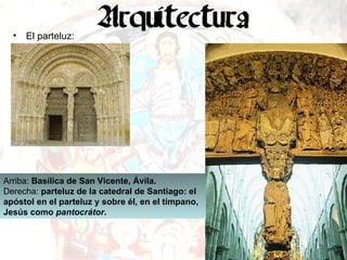 El parteluz: Arriba:  Basílica de San Vicente, Ávila. Derecha:  parteluz de la catedral de Santiago: el apóstol en el parteluz y sobre él, en el tímpano, Jesús como  pantocrátor . 