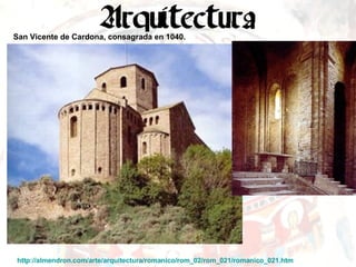 San Vicente de Cardona, consagrada en 1040.   http://almendron.com/arte/arquitectura/romanico/rom_02/rom_021/romanico_021.htm   
