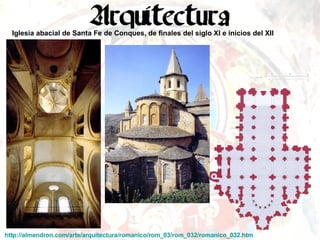 Iglesia abacial de Santa Fe de Conques, de finales del siglo XI e inicios del XII  http://almendron.com/arte/arquitectura/romanico/rom_03/rom_032/romanico_032.htm   