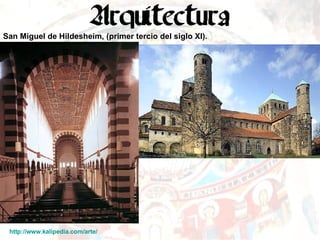 San Miguel de Hildesheim, (primer tercio del siglo XI). http://www.kalipedia.com/arte/   