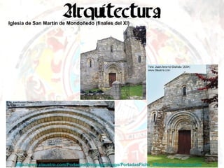 Iglesia de San Martín de Mondoñedo (finales del XI) http://www.claustro.com/Portadas/Webpages/Lugo/PortadasFicha_SMartinMondonedo.htm   