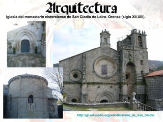 Iglesia del monasterio cisterciense de San Clodio de Leiro. Orense (siglo XII-XIII). http://gl.wikipedia.org/wiki/Mosteiro_de_San_Clodio   