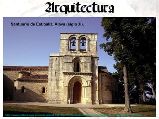 Santuario de Estíbaliz, Álava (siglo XI). http://www.kultura.ejgv.euskadi.net/r46-19815/es/contenidos/informacion/ibilbidea_3/es_ibilbide/herria_5.html   