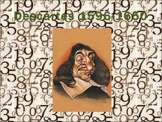 Descartes 1596-1650 