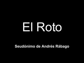El Roto Seudónimo de Andrés Rábago 