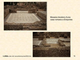 Mosaics bicolors d’una casa romana a Empúries http://www.xtec.net/~areverte/empuries/0003.htm 