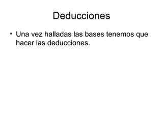 Deducciones
• Una vez halladas las bases tenemos que
hacer las deducciones.
 