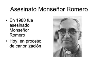 Asesinato Monseñor Romero En 1980 fue asesinado Monseñor Romero Hoy, en proceso de canonización  