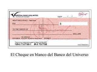 El Cheque en blanco del Banco del Universo 