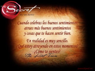 Cuando celebras los buenos sentimientos, atraes más buenos sentimientos y cosas que te hacen sentir bien. [email_address] En realidad es muy sencillo. ¿Qué estoy atrayendo en estos momentos? ¿Cómo te sientes? 