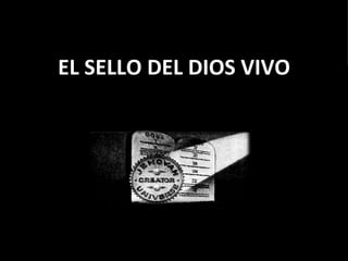 EL SELLO DEL DIOS VIVO 
