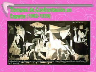 Tiempos de Confrontación en   España  (1902-1939) 