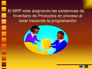 <ul><li>El MRP esta asignando las existencias de Inventario de Productos en proceso al estar haciendo la programación </li...