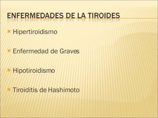 Hipertiroidismo Enfermedad de Graves Hipotiroidismo Tiroiditis de Hashimoto 
