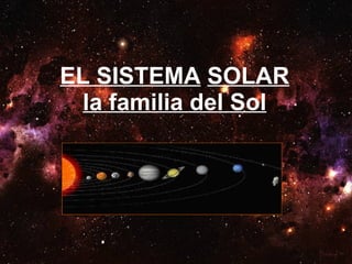 EL SISTEMA   SOLAR la familia del Sol 