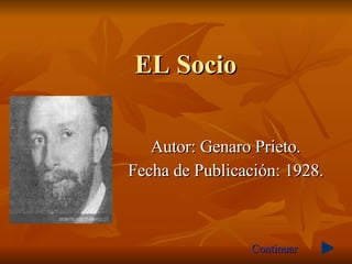 EL Socio   Autor: Genaro Prieto. Fecha de Publicación: 1928. Continuar 