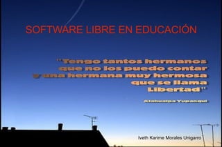 Iveth Karime Morales Unigarro SOFTWARE LIBRE EN EDUCACIÓN 