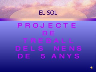 EL SOL ,[object Object],[object Object]