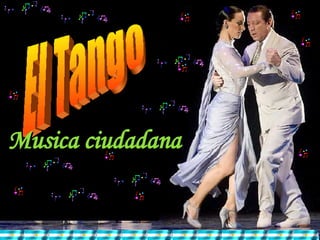 El Tango Musica ciudadana 