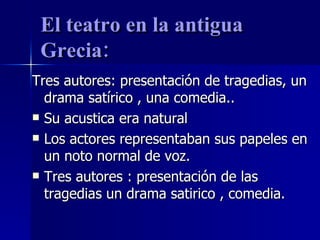 El teatro en la antigua Grecia: ,[object Object],[object Object],[object Object],[object Object]