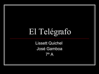 El Telégrafo Lissett Quichel  José Gamboa 7º A 