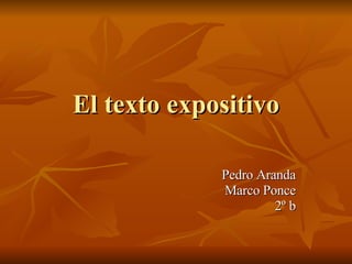 El texto expositivo Pedro Aranda Marco Ponce 2º b 
