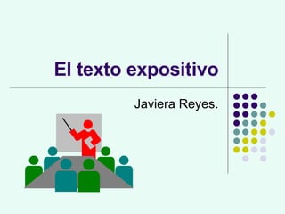 El texto expositivo Javiera Reyes. 