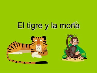 El tigre y la mona
 