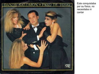 Este conquistaba por su físico, no necesitaba ni cantar 