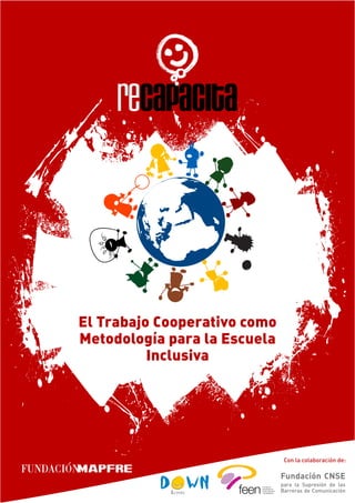 El Trabajo Cooperativo como
Metodología para la Escuela
Inclusiva
 