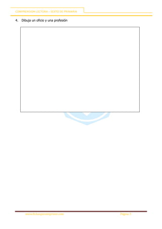 COMPRENSION LECTORA – SEXTO DE PRIMARIA
www.fichasparaimprimir.com Página 3
4. Dibuja un oficio y una profesión
 