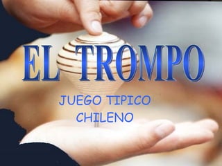 JUEGO TIPICO CHILENO EL  TROMPO 
