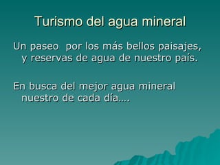 Turismo del agua mineral ,[object Object],[object Object]