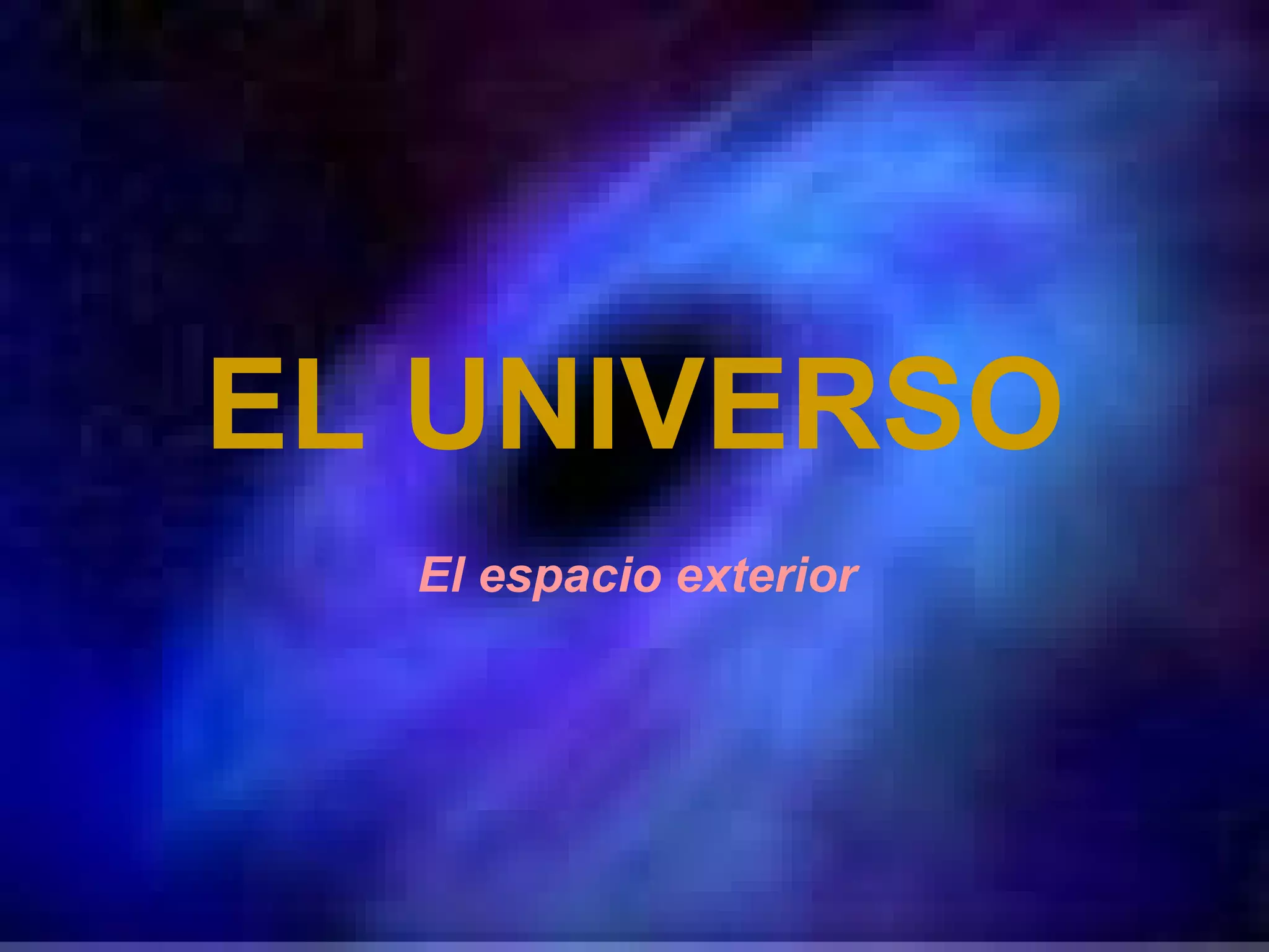 EL UNIVERSO El espacio exterior 