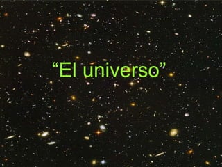 “ El universo”   