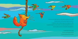 En eso encontró un poco de paja, entonces decidió
trenzar una cuerda para bajar a la tierra.
Cuando estuvo lista empezó a bajar por ella.
Cuando bajaba se encontró con una bandada de loros.
De la nada el zorro comenzó a insultarlos:
¡Loros pico enorme!
¡Loros nariz ganchuda!
¡Loros rateros de choclo!
 