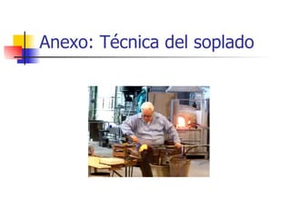 Anexo: Técnica del soplado 