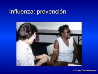 Influenza: prevención ©Dr. Jair García-Guerrero