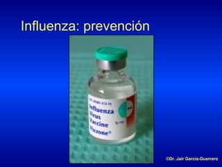 Influenza: prevención ©Dr. Jair García-Guerrero